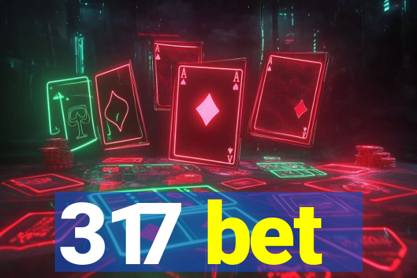 317 bet